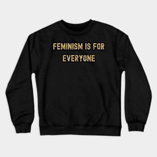 Feminism is for Everyone, International Women's Day, Perfect gift for womens day, 8 march, 8 march international womans day, 8 march womens Crewneck Sweatshirt